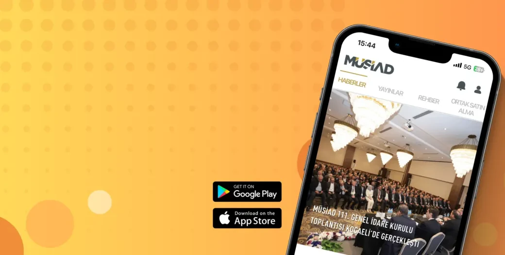 A NEW MOBILE APPLICATION FROM MÜSİAD EXCLUSIVELY FOR ITS MEMBERS