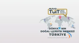 اجتماع تركيا التشاوري (TÜİT) يُعقد في مرسين تحت عنوان تركيا المركز اللوجستي الطبيعي للعالم