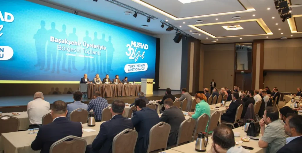 BAŞAKŞEHİR ÜYELERİYLE BÖLGESEL ÜYE TOPLANTISI MÜSİAD GENEL MERKEZİ'NDE DÜZENLENDİ