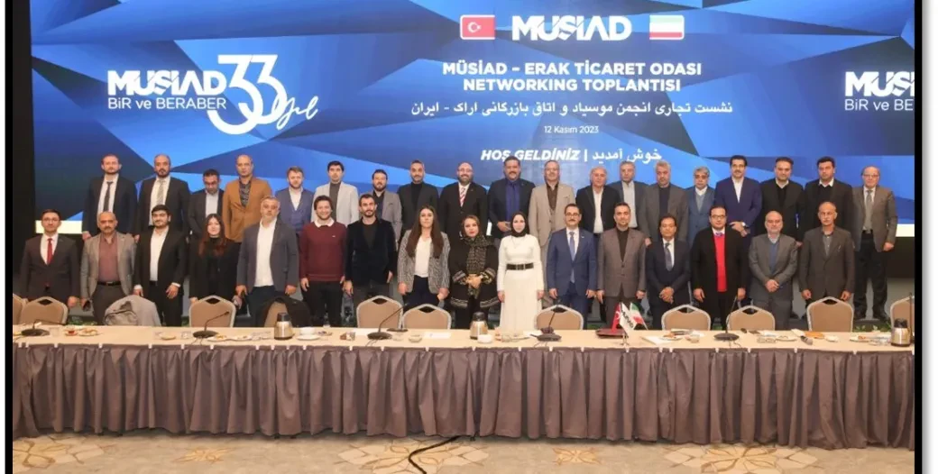 MÜSİAD VE İRAN ERAK TİCARET ODASI ARASINDA NETWORKING TOPLANTISI GERÇEKLEŞTİRİLDİ