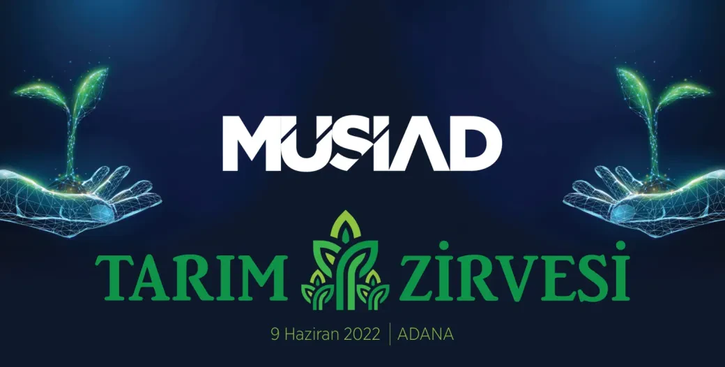 MÜSİAD TARIM ZİRVESİ ADANA'DA DÜZENLENECEK