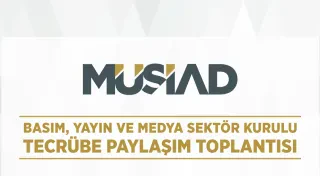 MÜSİAD BASIM, YAYIN VE MEDYA SEKTÖR KURULU, GAZZE VE İNSAN HAKLARI BAŞLIKLI ÇEVRİM İÇİ TECRÜBE PAYLAŞIM TOPLANTISI DÜZENLEDİ