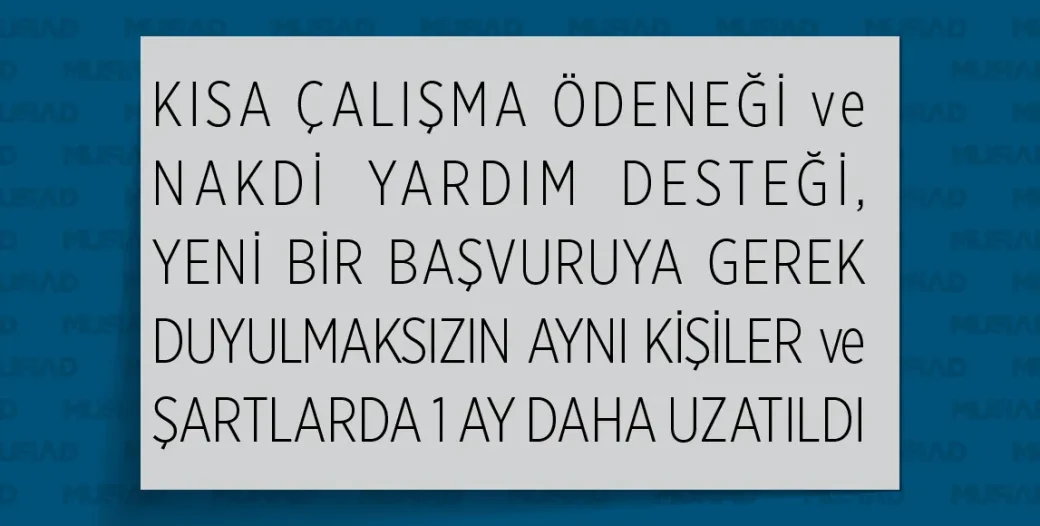 SHORT-TIME WORKING ALLOWANCE AND CASH ASSISTANCE SUPPORT EXTENDED FOR ANOTHER MONTH FOR THE SAME PERSONS AND UNDER THE SAME CONDITIONS WITHOUT THE NEED FOR A NEW APPLICATION