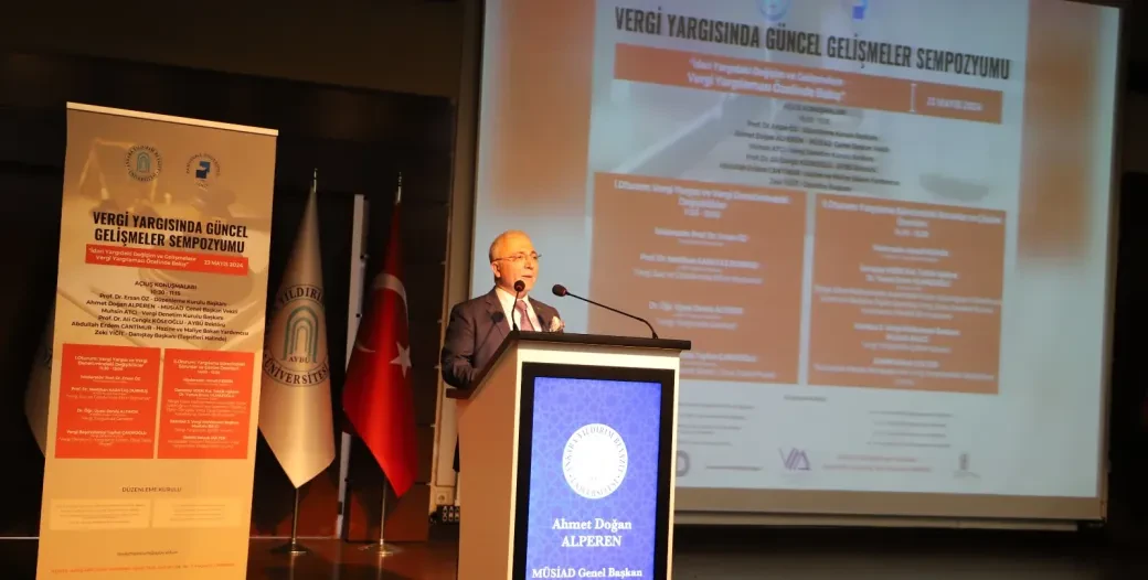 MÜSİAD GENEL BAŞKAN VEKİLİ A. DOĞAN ALPEREN: “VERGİDE İÇTİHAT BİRLİĞİ ELZEM BİR DURUMDUR”