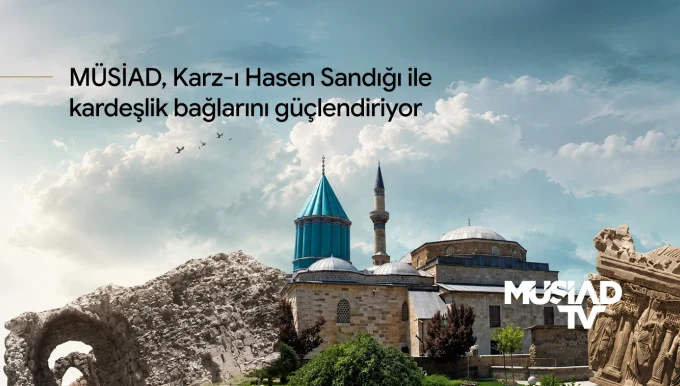 MÜSİAD, Karz-ı Hasen Sandığı ile kardeşlik bağlarını güçlendiriyor