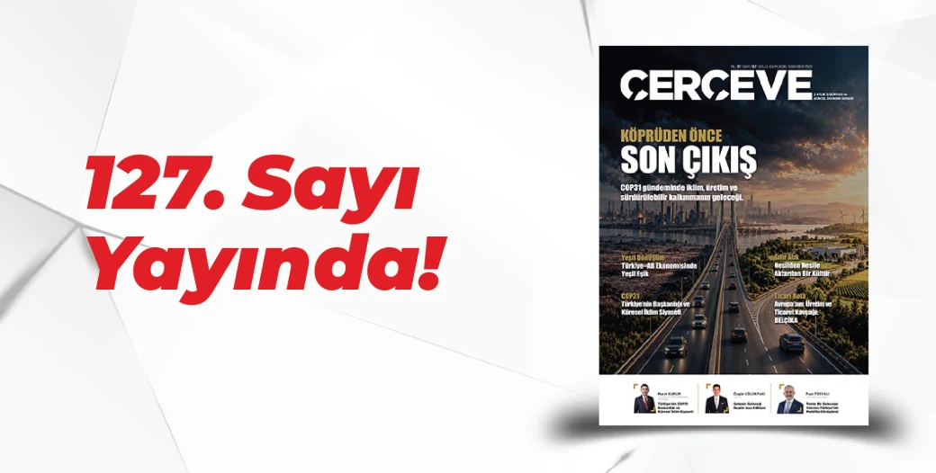 ÇERÇEVE DERGİSİ'NİN 127'NCİ SAYISI OKUYUCULARIYLA BULUŞTU